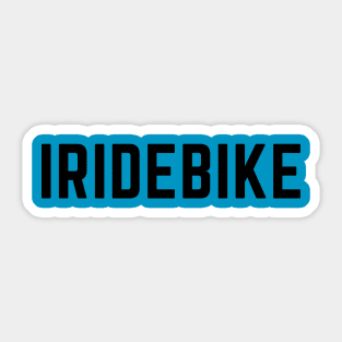 I RIDE BIKE Sticker